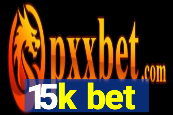 15k bet